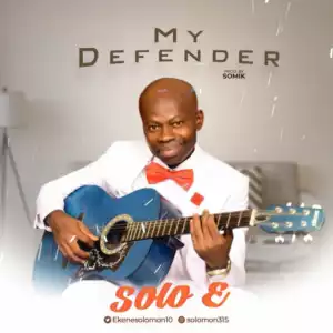 Solo E - My Defender